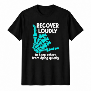 Recover Loudly Skeleton Hand Sobriety Recovery Graphic Tee, Inspirational Addiction Awareness Shirt for Men Women Adults in Recovery, Short Sleeve Printed T-Shirt