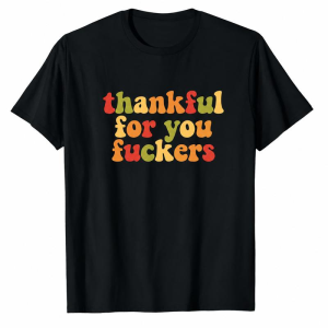 Thankful For You Funny Thanksgiving Sarcastic Graphic Tee, Retro Groovy Fall Holiday Shirt for Adults Men Women, Short Sleeve Printed T-Shirt